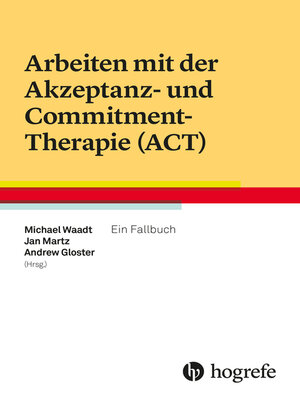 cover image of Arbeiten mit der Akzeptanz- und Commitment-Therapie (ACT)